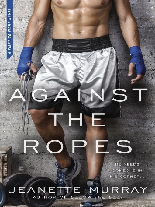 Title details for Against the Ropes by Jeanette Murray - Available